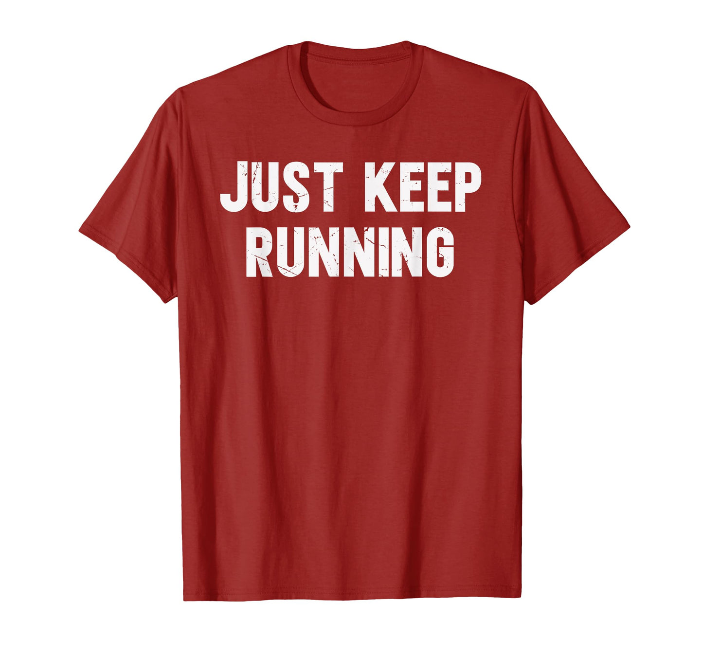 Just Keep Running Lover Of Running Sayings Motivational T-Shirt