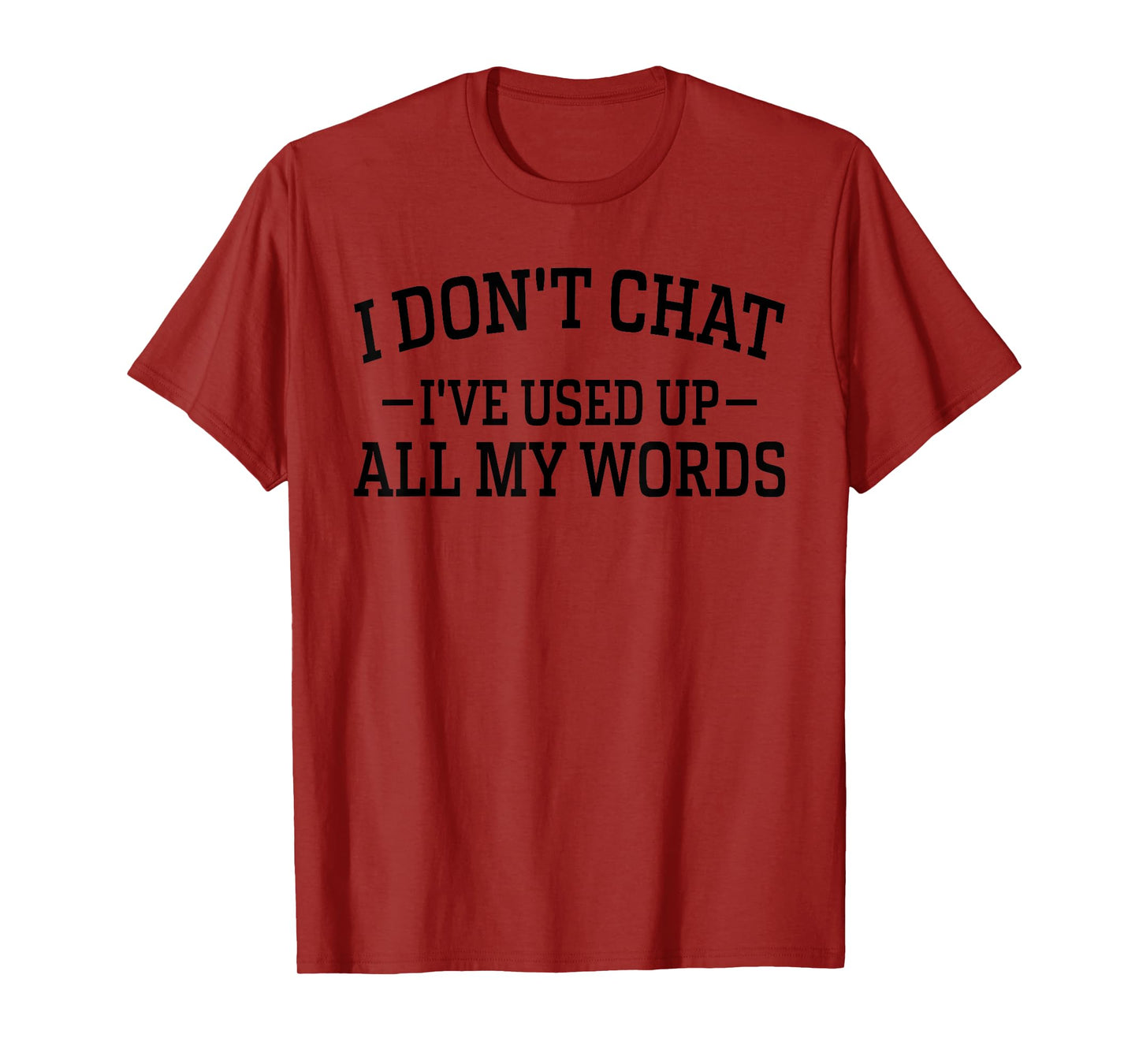 I Don't Chat I've Used Up All My Words Funny Saying T-Shirt