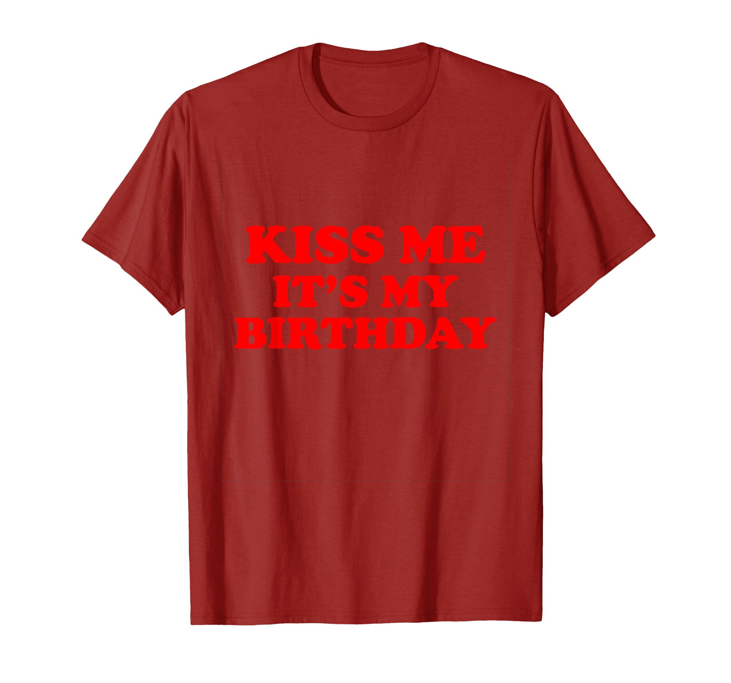 Kiss Me It's My Birthday T-Shirt