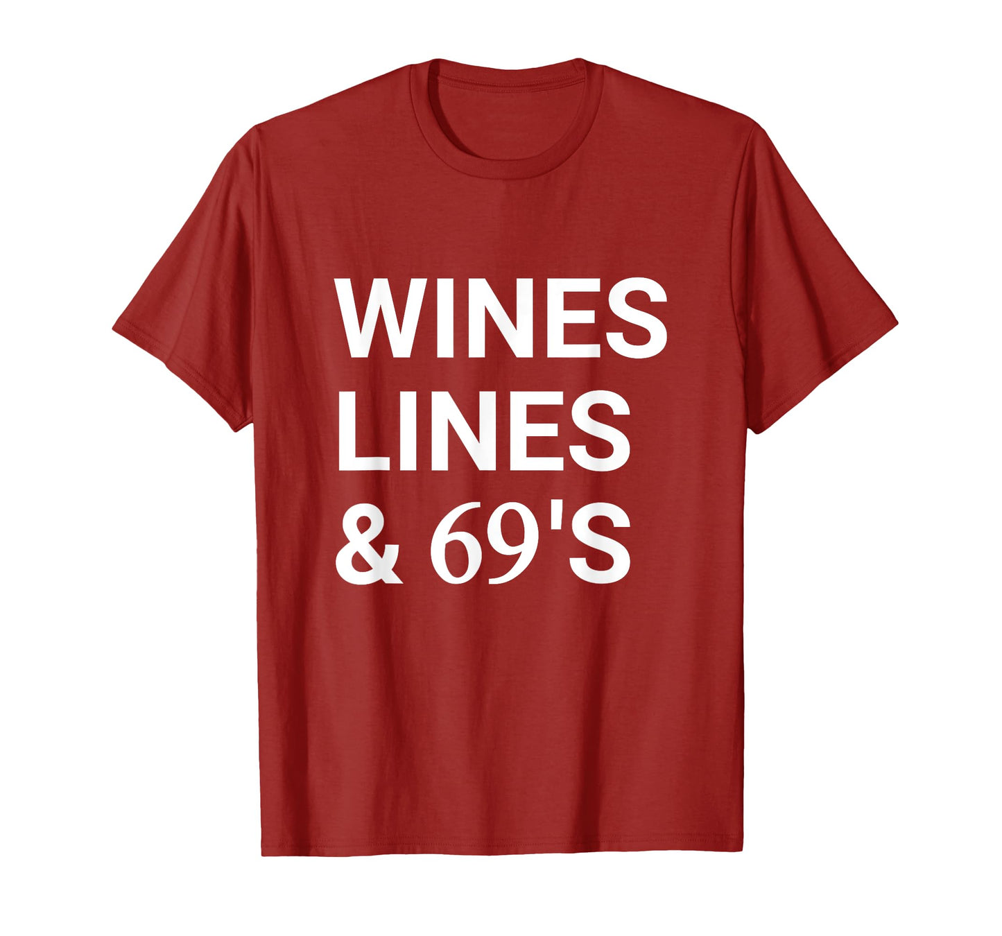 Wines Lines And 69's Funny Sarcastic Saying T-Shirt