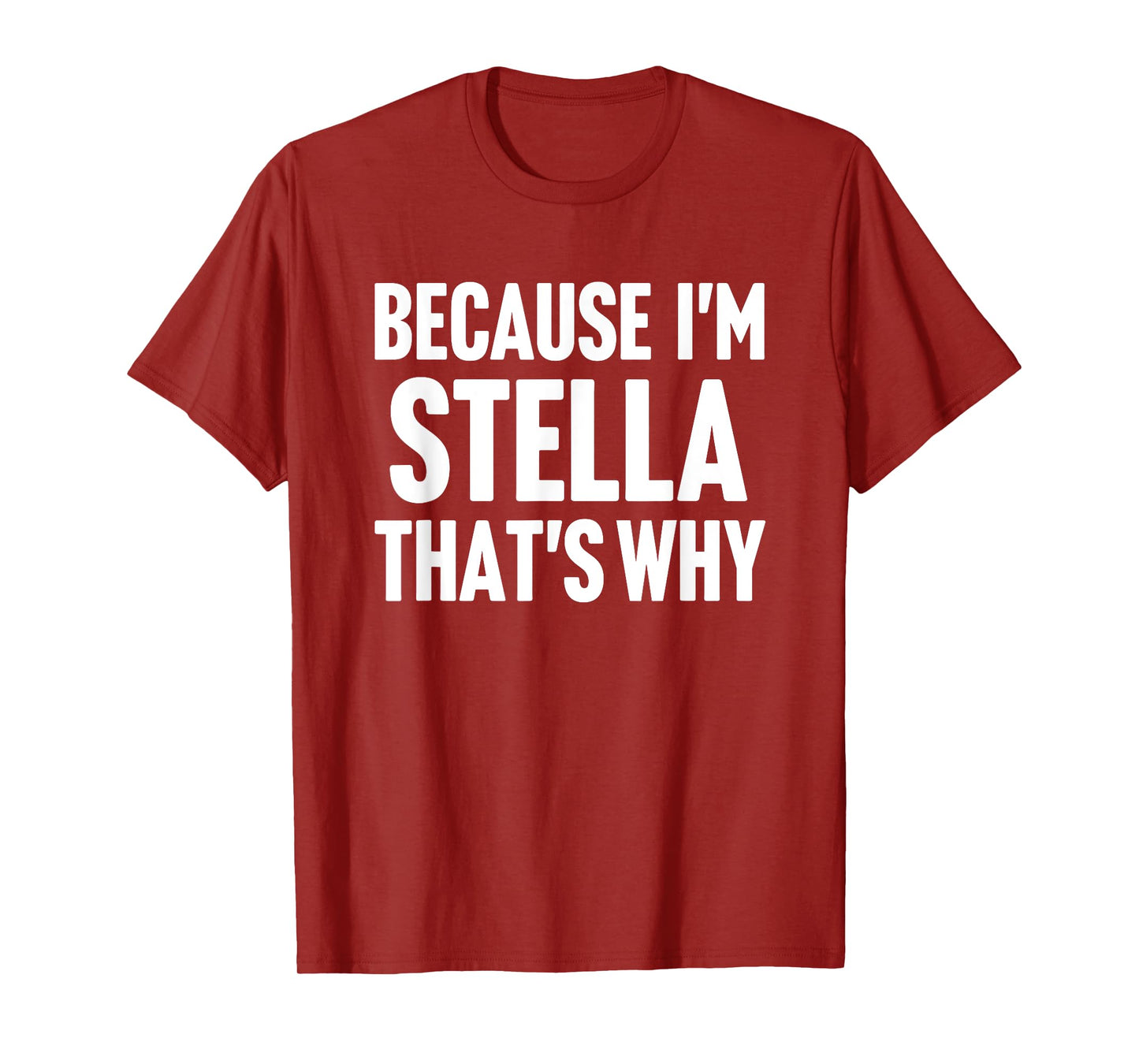 Because I'm Stella That's Why Am Personalized Name T-Shirt