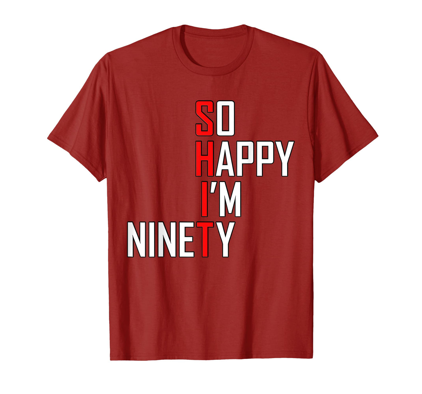 Funny 90th Birthday Gift Tee So Happy I'm Ninety 90 Years T-Shirt