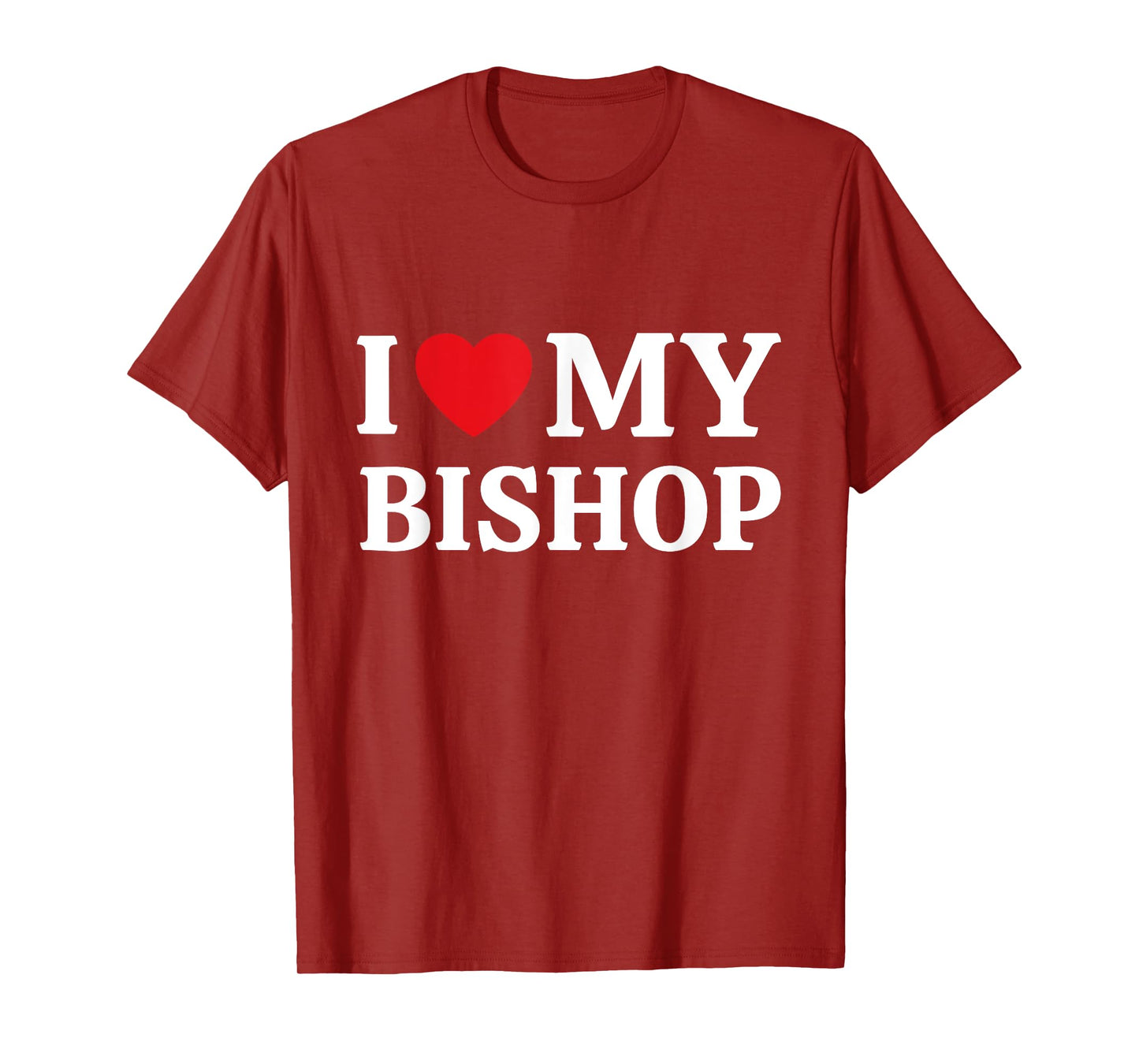 I Love My Bishop I Heart My Bishop T-Shirt