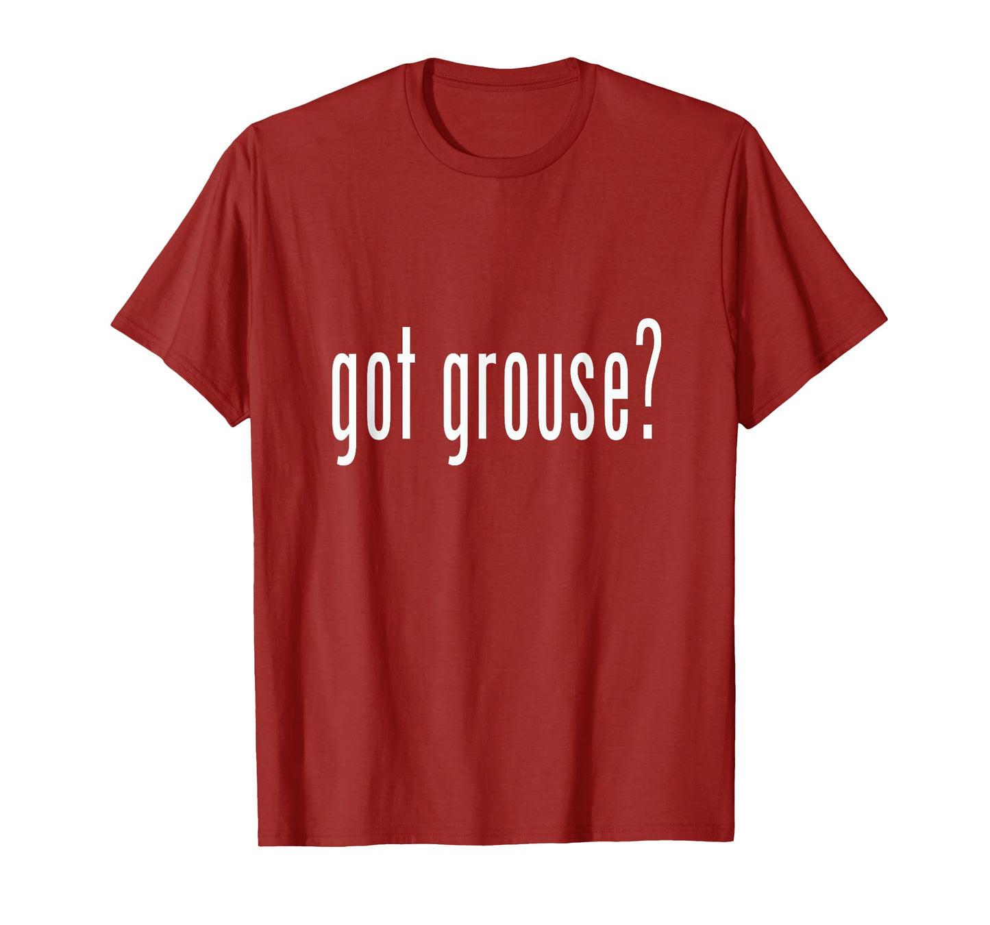 Got Grouse? Grouse T-shirt Tee Shirt Novelty Gift Animal