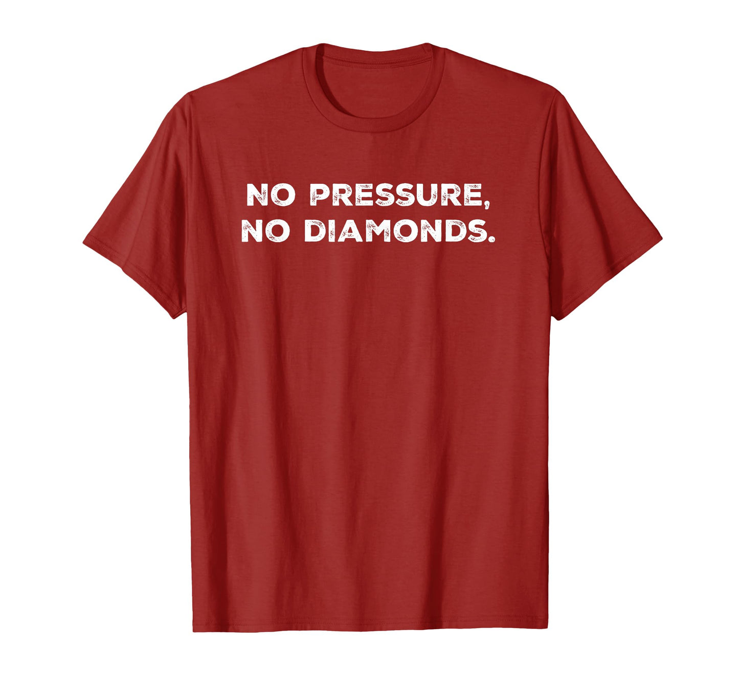 No pressure, no diamonds Funny T-Shirt