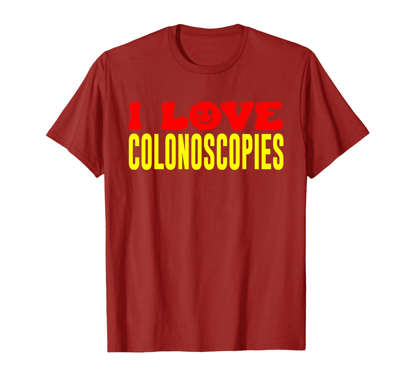 Love Colonoscopies Colon Survivor GI Endoscopy Colonoscopy T-Shirt