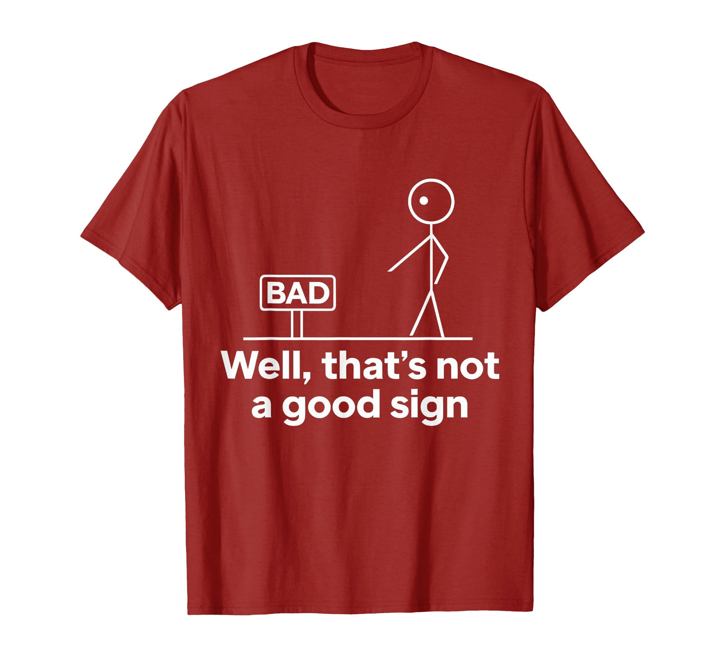 Well Thats Not A Good Sign Funny Quote Men Women Graphic T-Shirt
