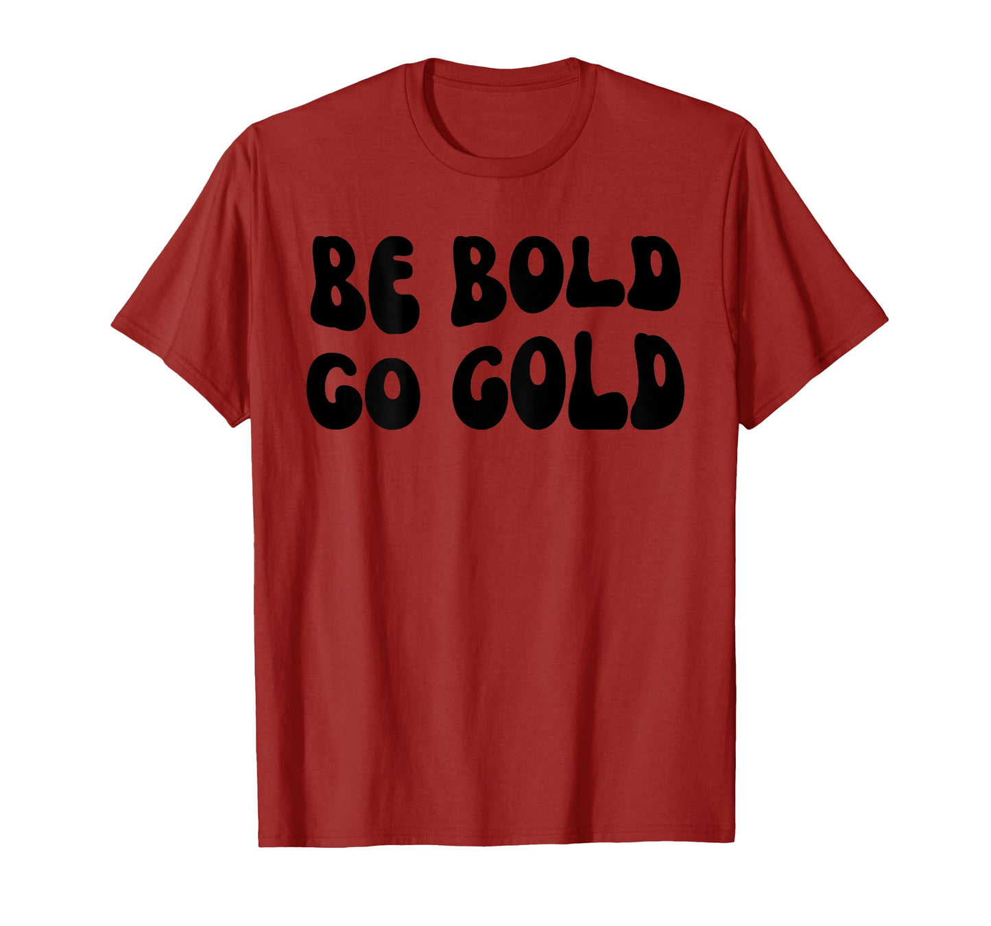 Be Bold Go Gold - Childhood Cancer Awareness BACKSIDE T-Shirt