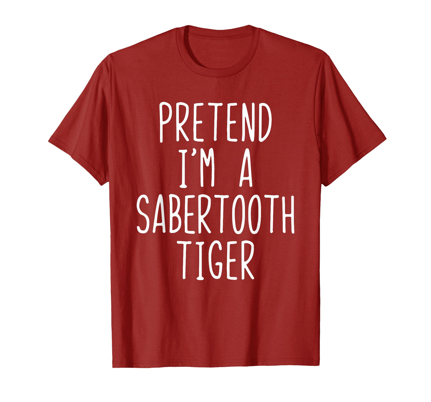 Pretend I'm A Sabertooth Tiger Costume Halloween Lazy Adult T-Shirt