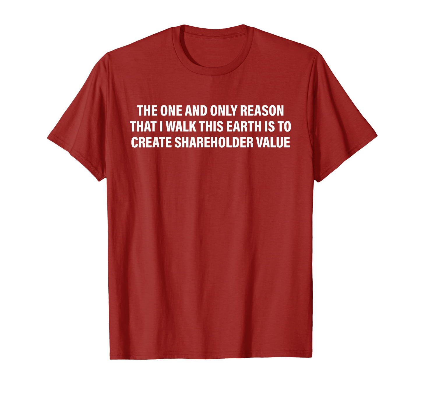 The One And Only Reason That I Walk This Earth T-Shirt