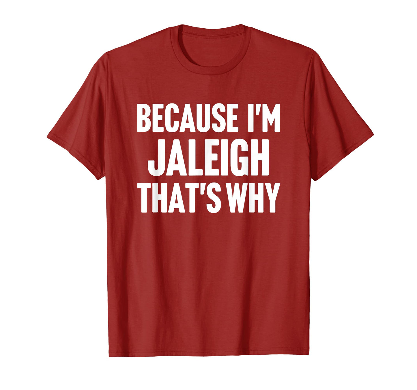 Because I'm Jaleigh That's Why Am Personalized Name T-Shirt