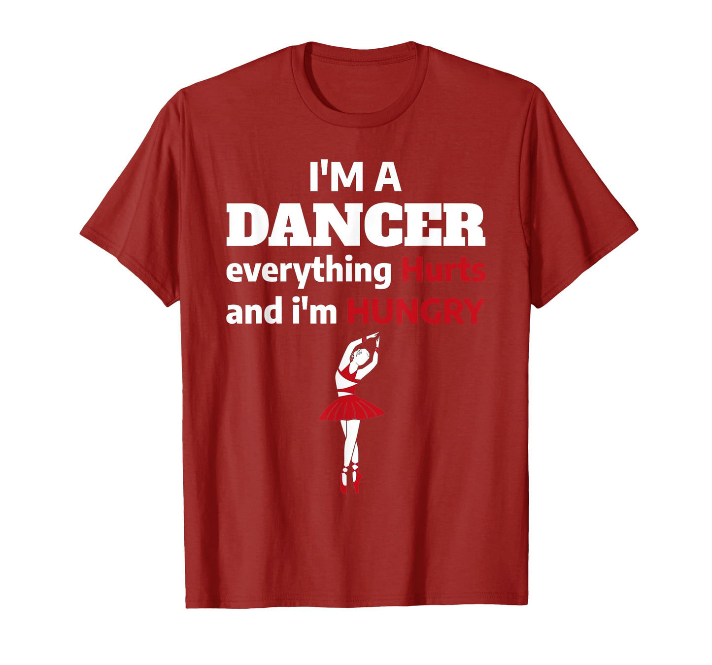 Funny Ballet Dancer Everything Hurts I'm Hungry T-Shirt