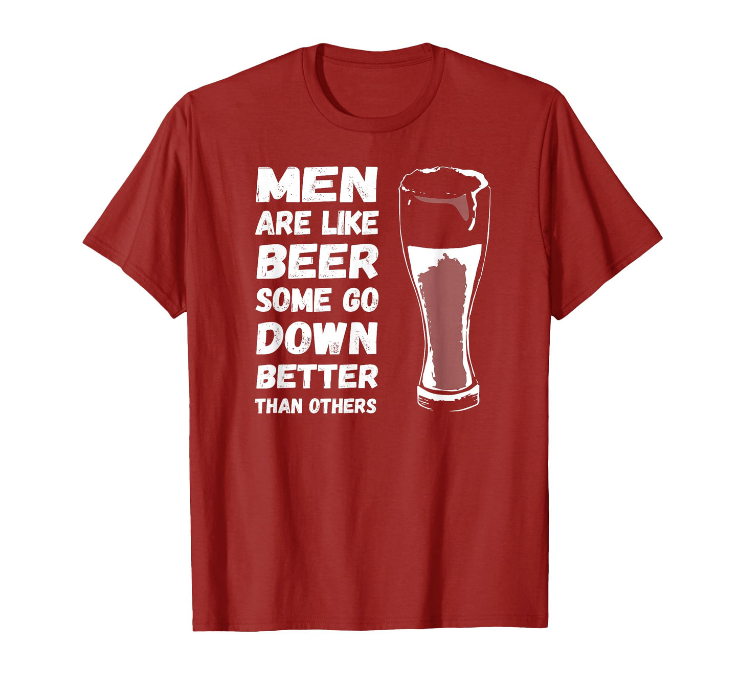 Men Are Like BEER Some Go Down Better Funny Drinking Shirt T-Shirt