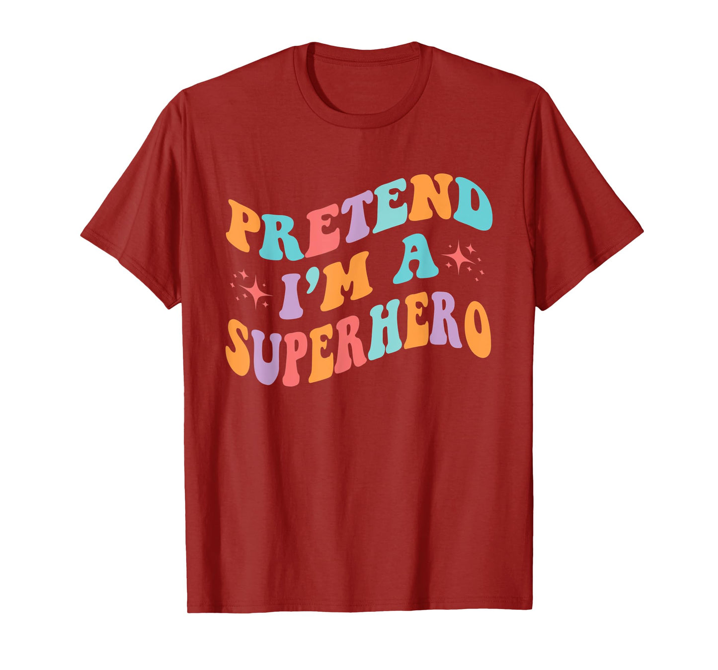 Pretend I'm A Superhero Toddler Men Women Funny T-Shirt