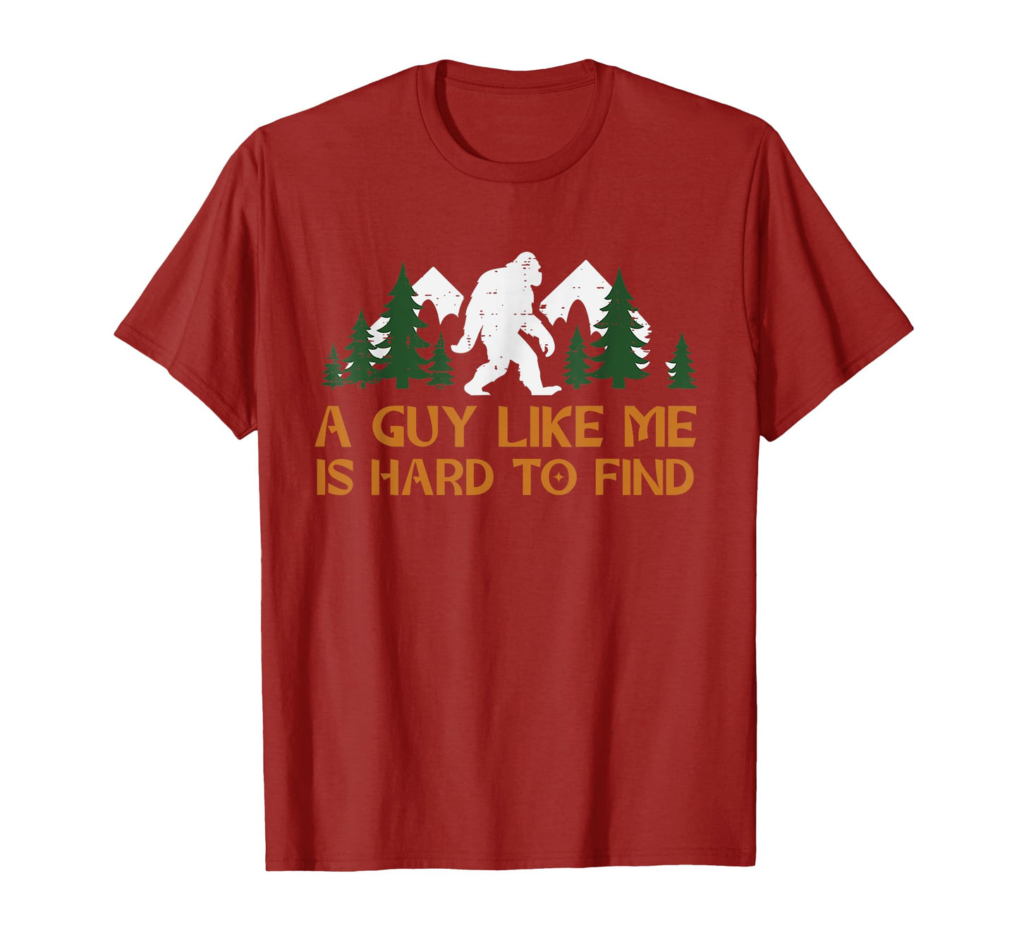 A Guy Like Me Is Hard To Find Bigfoot Sasquatch Fathers T-Shirt