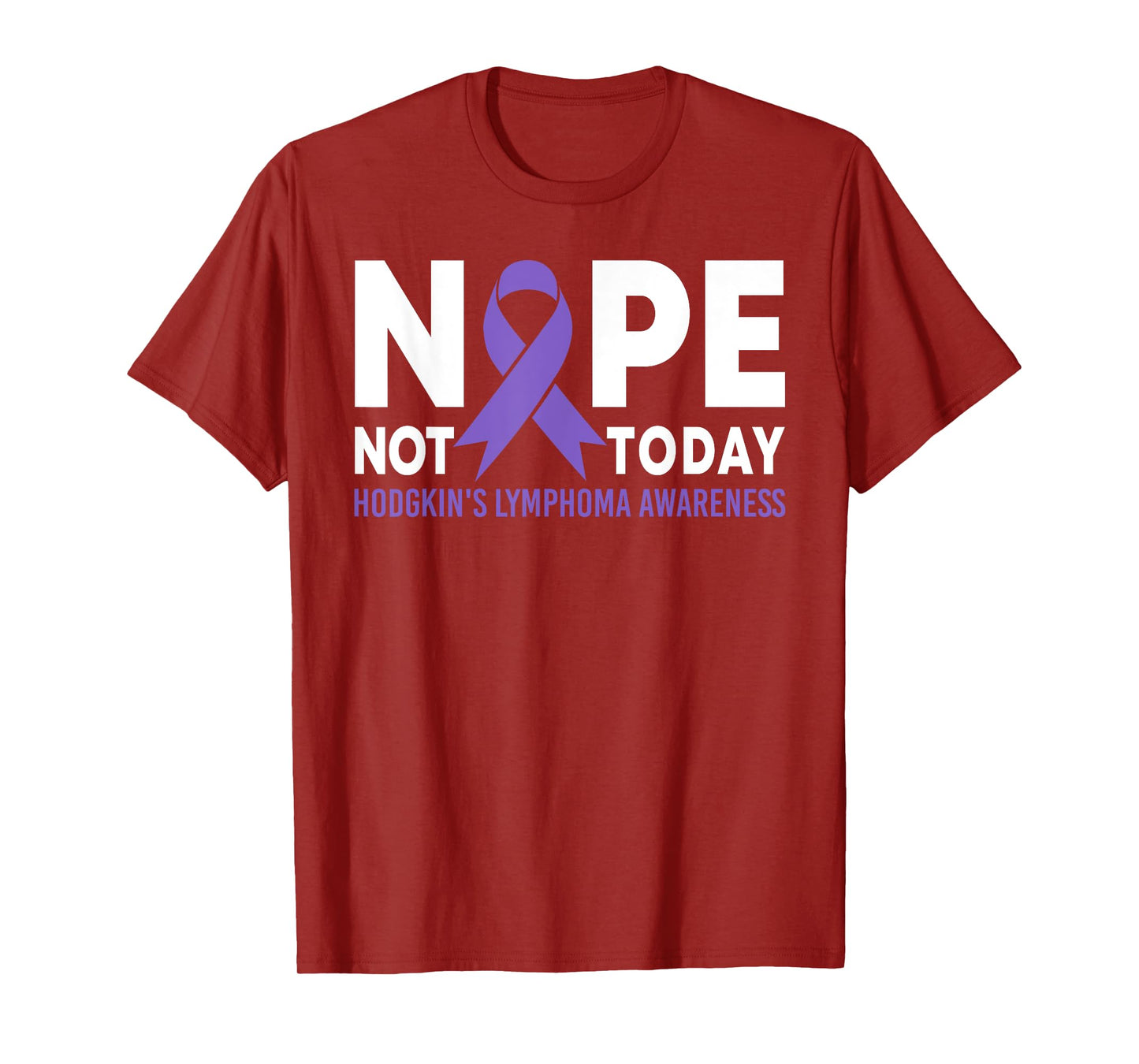 Nope Not Today Hodgkin's Lymphoma Cancer Awareness Ribbon T-Shirt