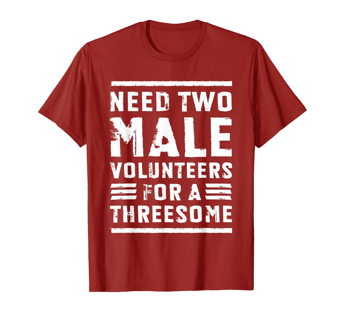 Need Two Male Volunteers For A Threesome Shirt Dirty Humor T-Shirt