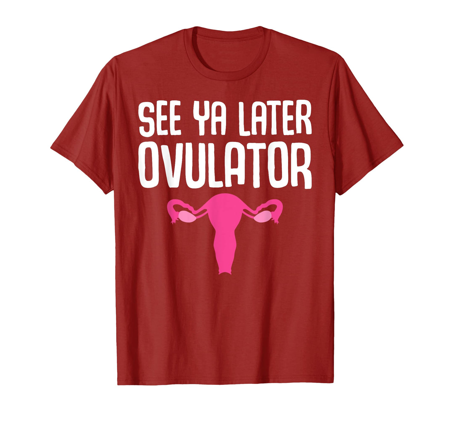 Funny Hysterectomy Design See Ya Later Ovulator For Women T-Shirt