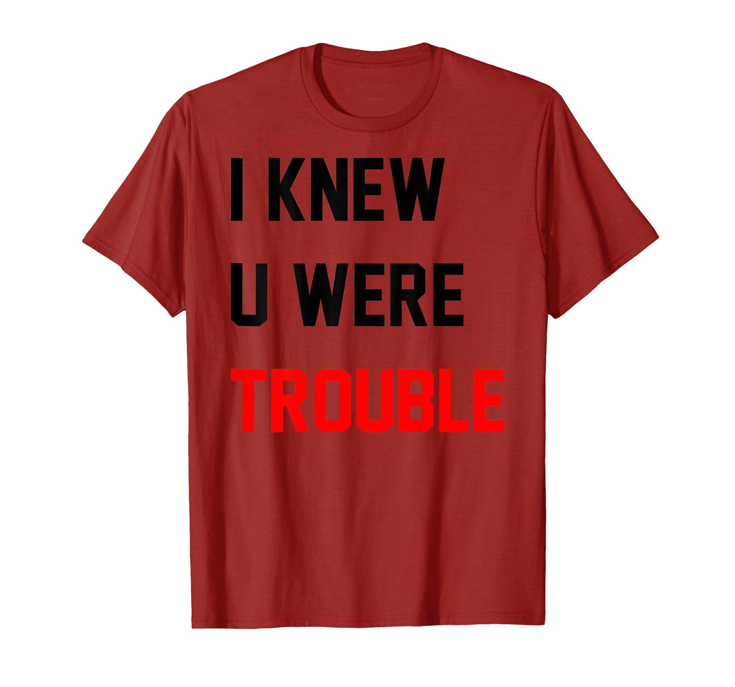 Retro I Knew U Were Trouble Shirt For Men Women Kid On Back T-Shirt