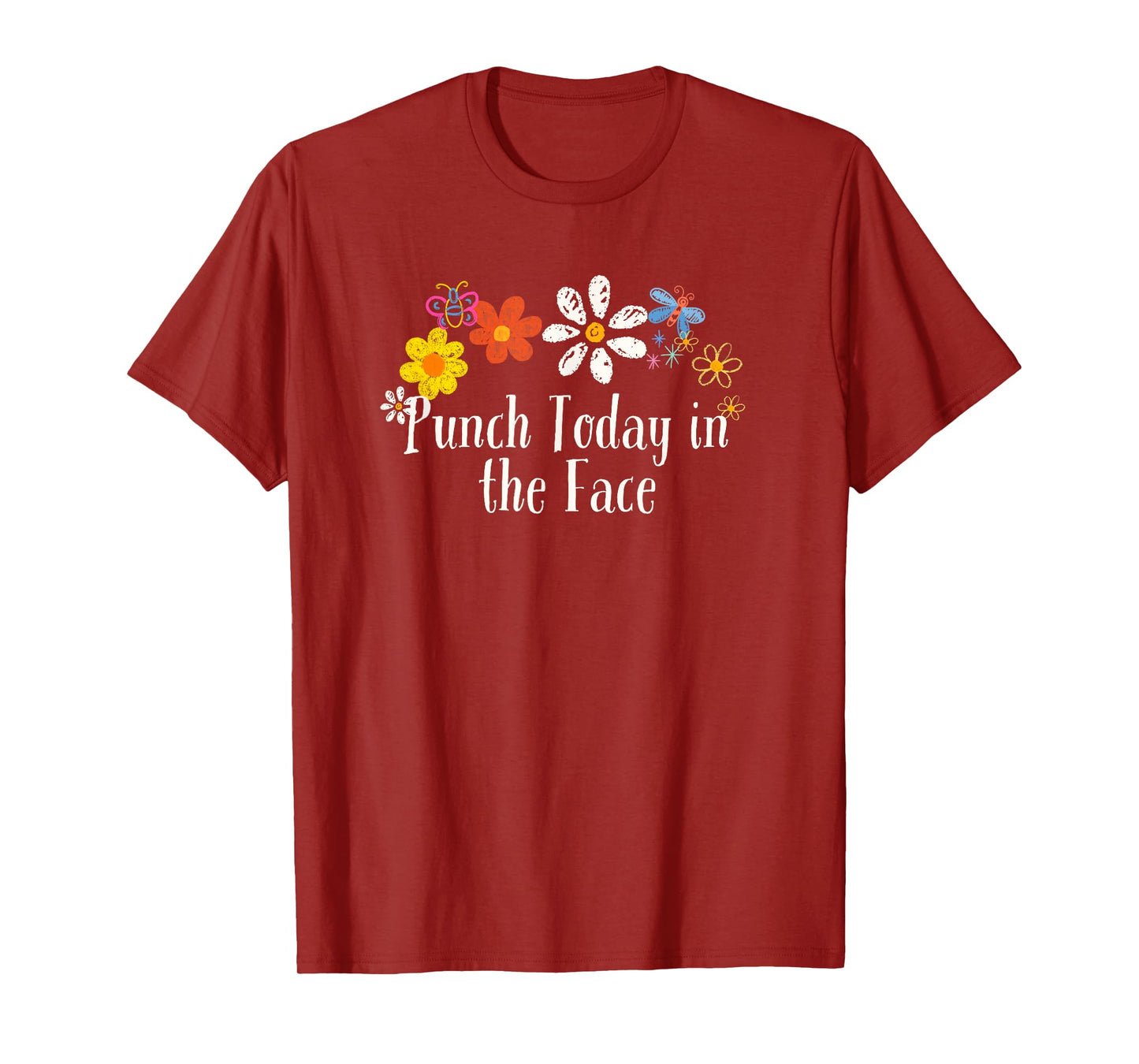 Funny Punch Today in the Face Saying Flowers T-Shirt