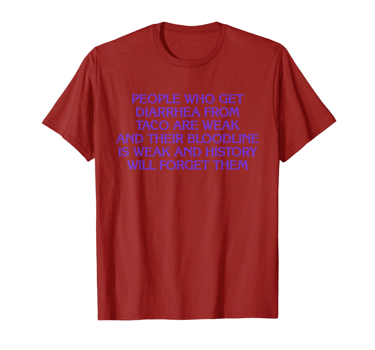 People Who Get Diarrhea from Taco are Weak and Bloodline T-Shirt