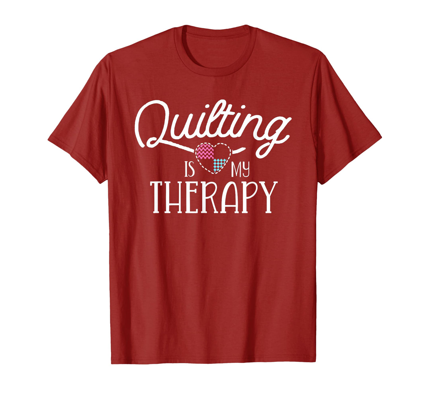 Quilting Is My Therapy Quilting Shirts For Women Sewing T-Shirt