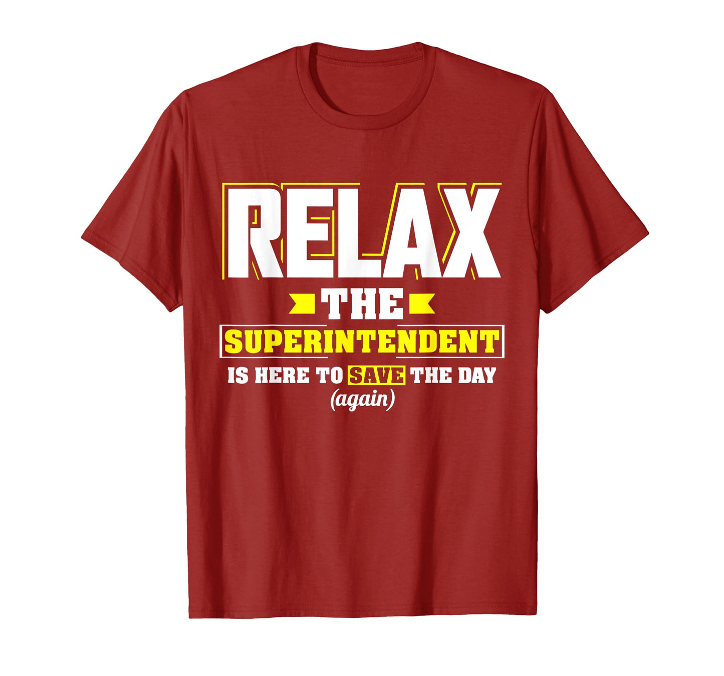 Relax the Superintendent is here Funny Superintendent TShirt