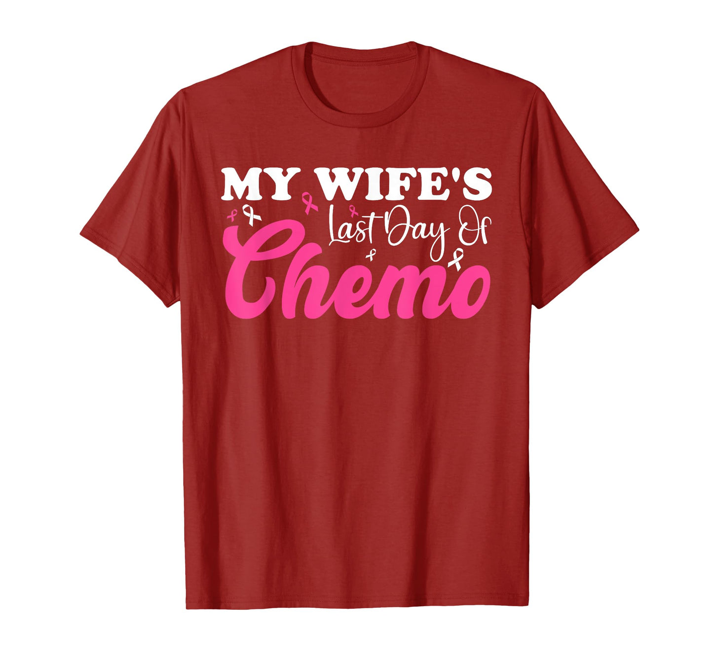 My Wife Last Day Chemo Breast Cancer Milestone Pink Ribbon T-Shirt