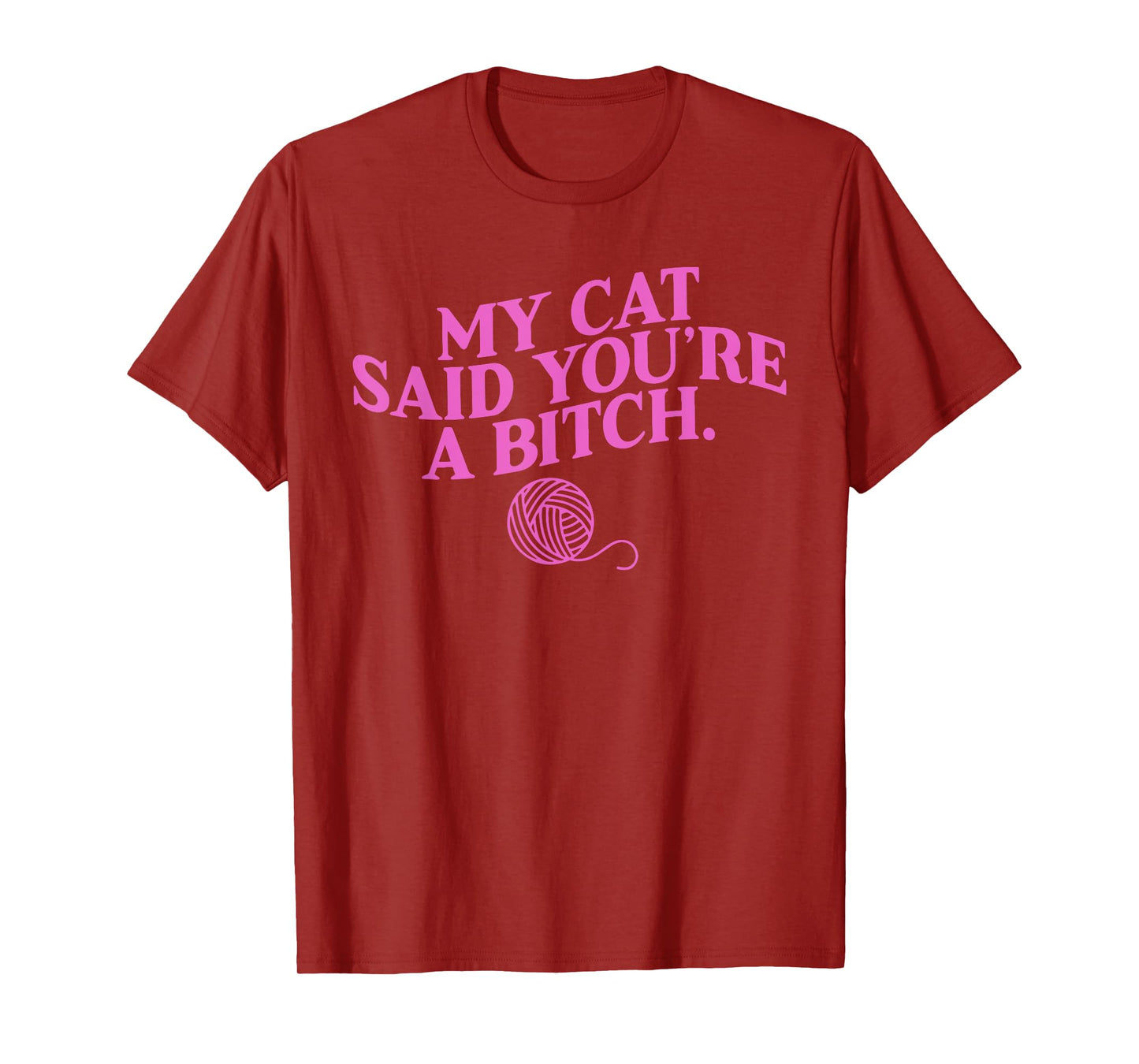 My Cat Said You're A B!tch Funny Lover Cat Apparel Men Women T-Shirt