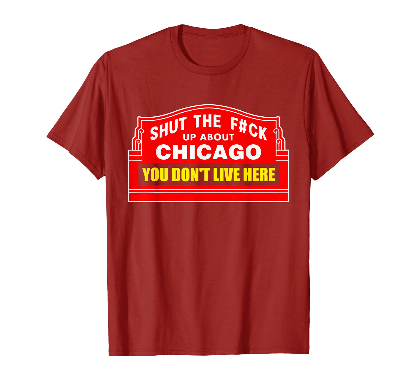 Shut The Fck Up About Chicago You Don't Live Here Quote T-Shirt