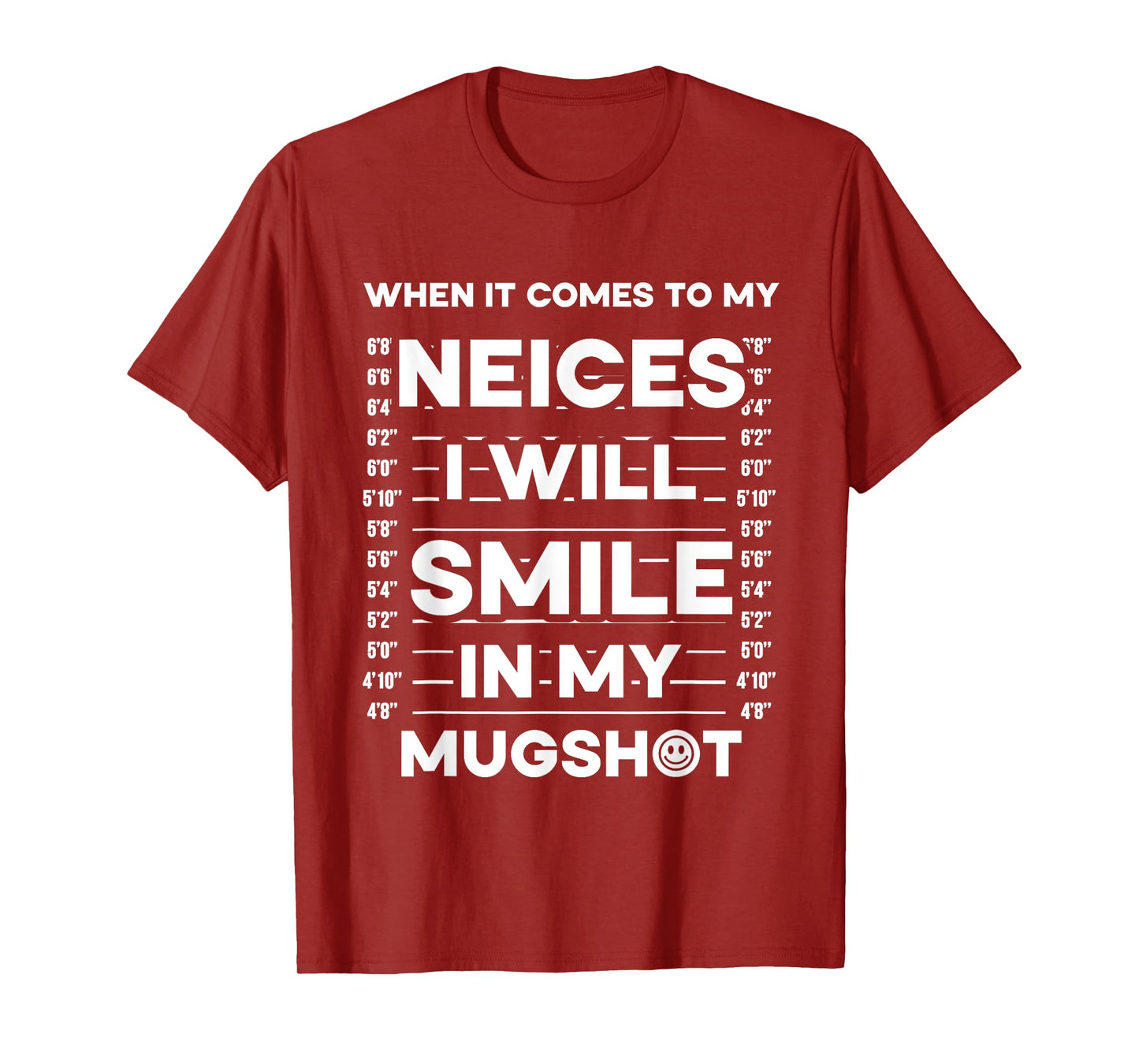 When It Comes To My Nieces I Will Smile In My Mugshot T-Shirt
