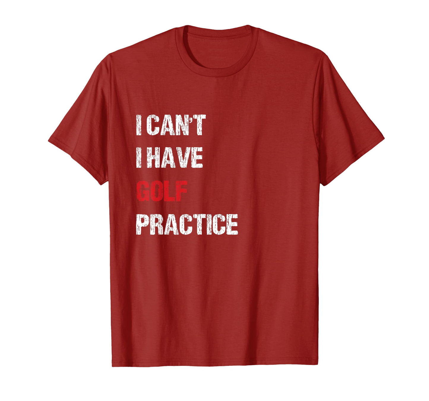 I Can't I Have Golf Practice for Men and Women T-Shirt