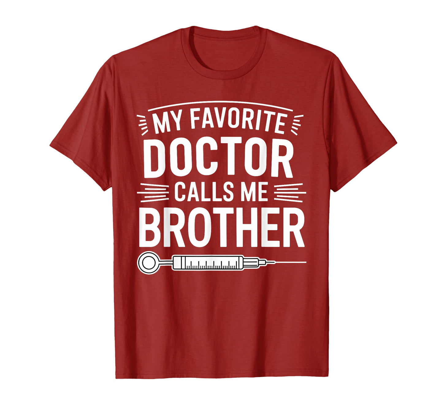 My Favorite Doctor Calls Me Brother Funny Saying Design T-Shirt