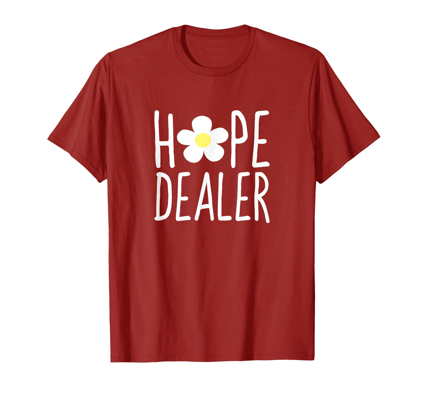 Hope Dealer Shirt | Cute Inspirational Uplifting Gift Tee T-Shirt