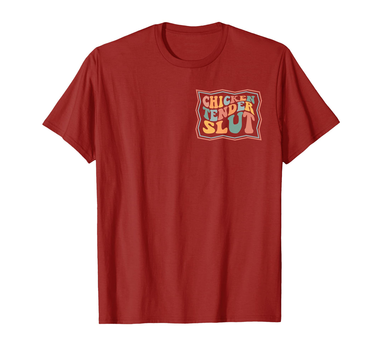 Chicken Tender Slut T-Shirt