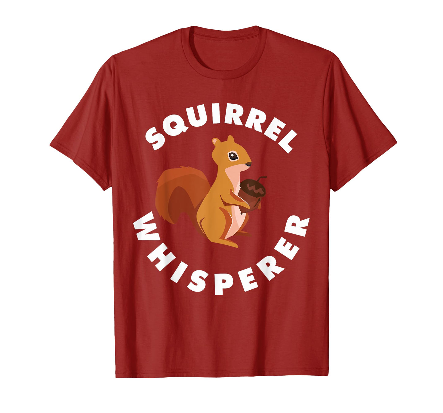 Squirrel Whisperer Funny Forest Animal Rodent Lovers Outfit T-Shirt