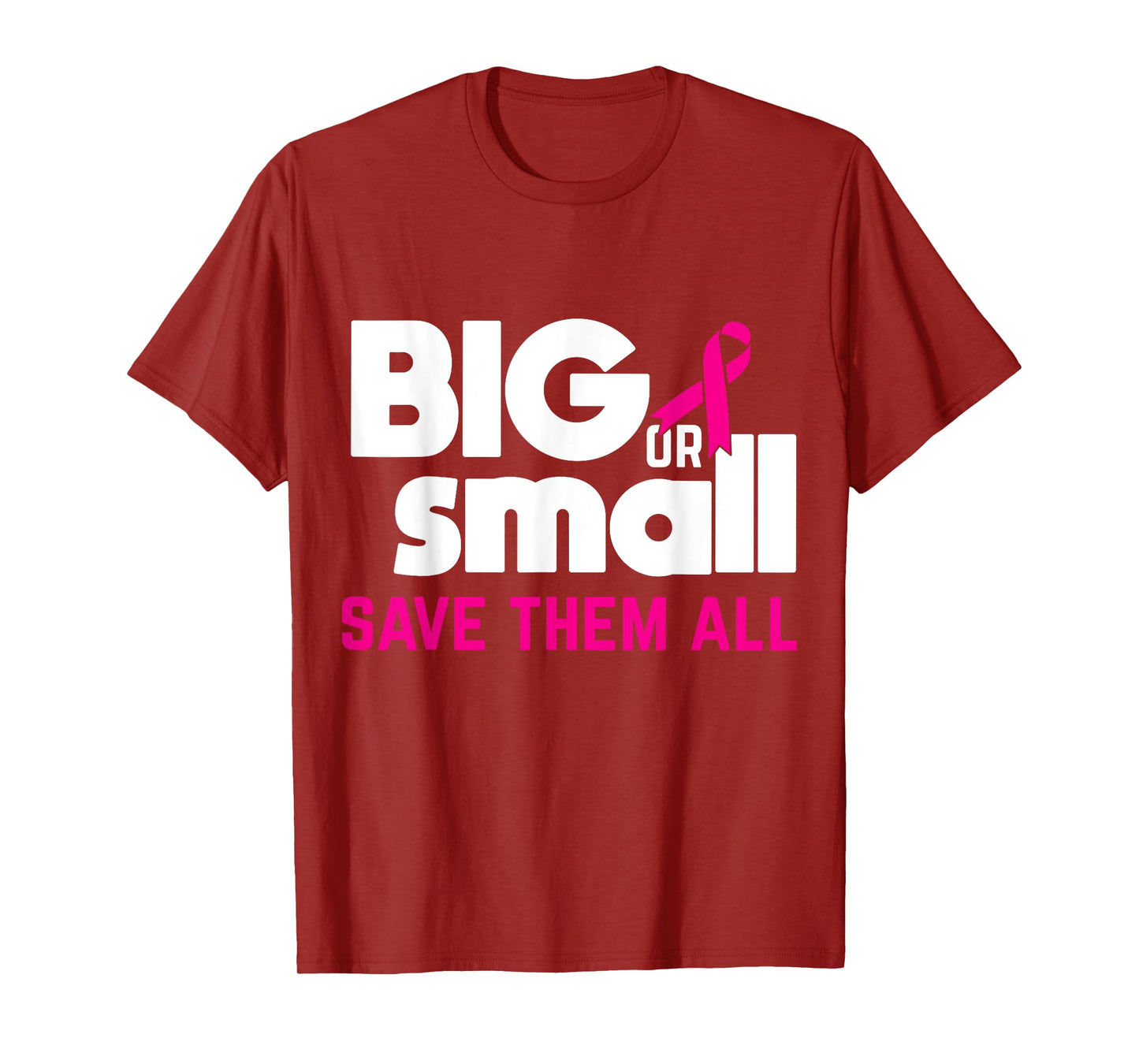 Big Or Small Save Them All Cool Breast Cancer Awareness Gift T-Shirt