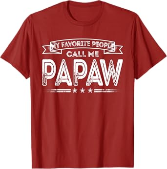 Mens My Favorite People Call Me Papaw Funny Dad Grandpa Gifts T-Shirt