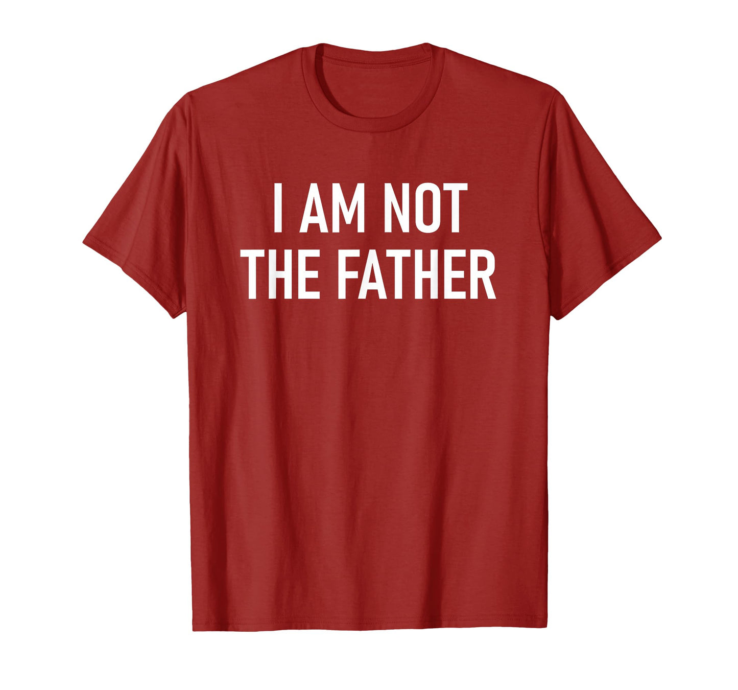I Am Not The Father, Funny, Jokes, Sarcastic T-Shirt