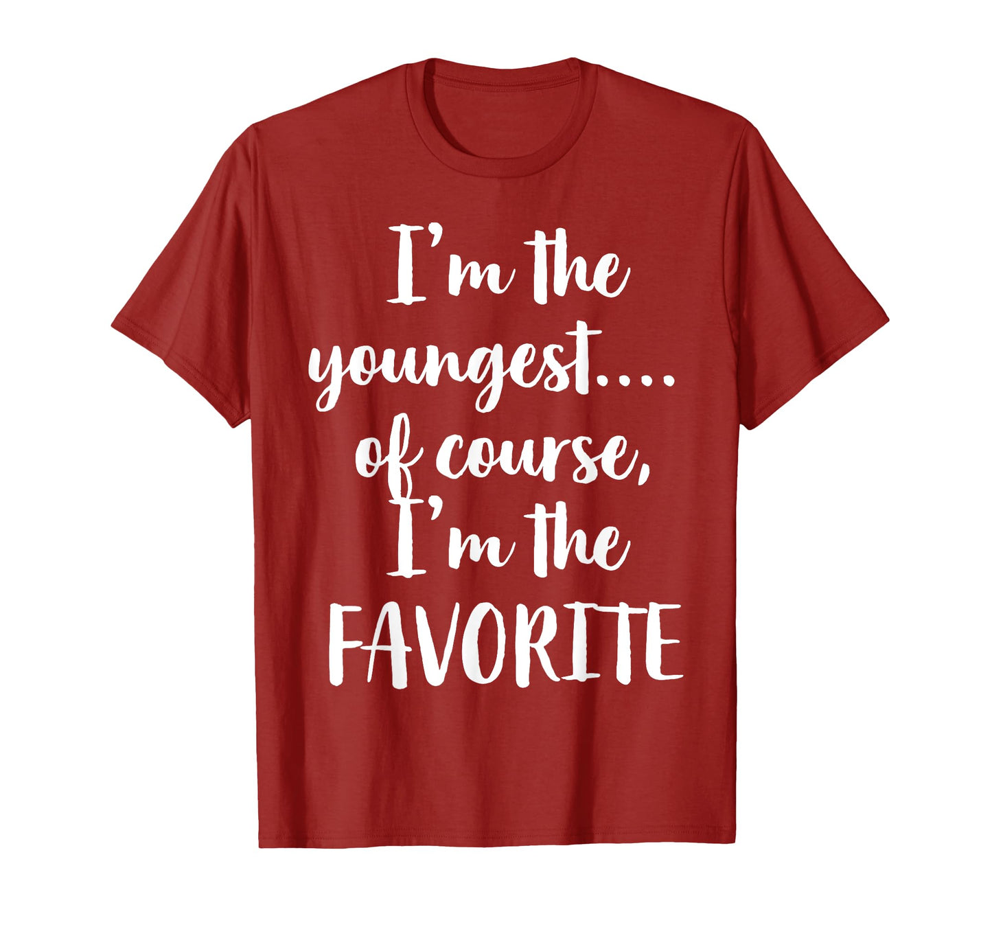 I'm The Youngest Of Course I'm The Favorite T-Shirt
