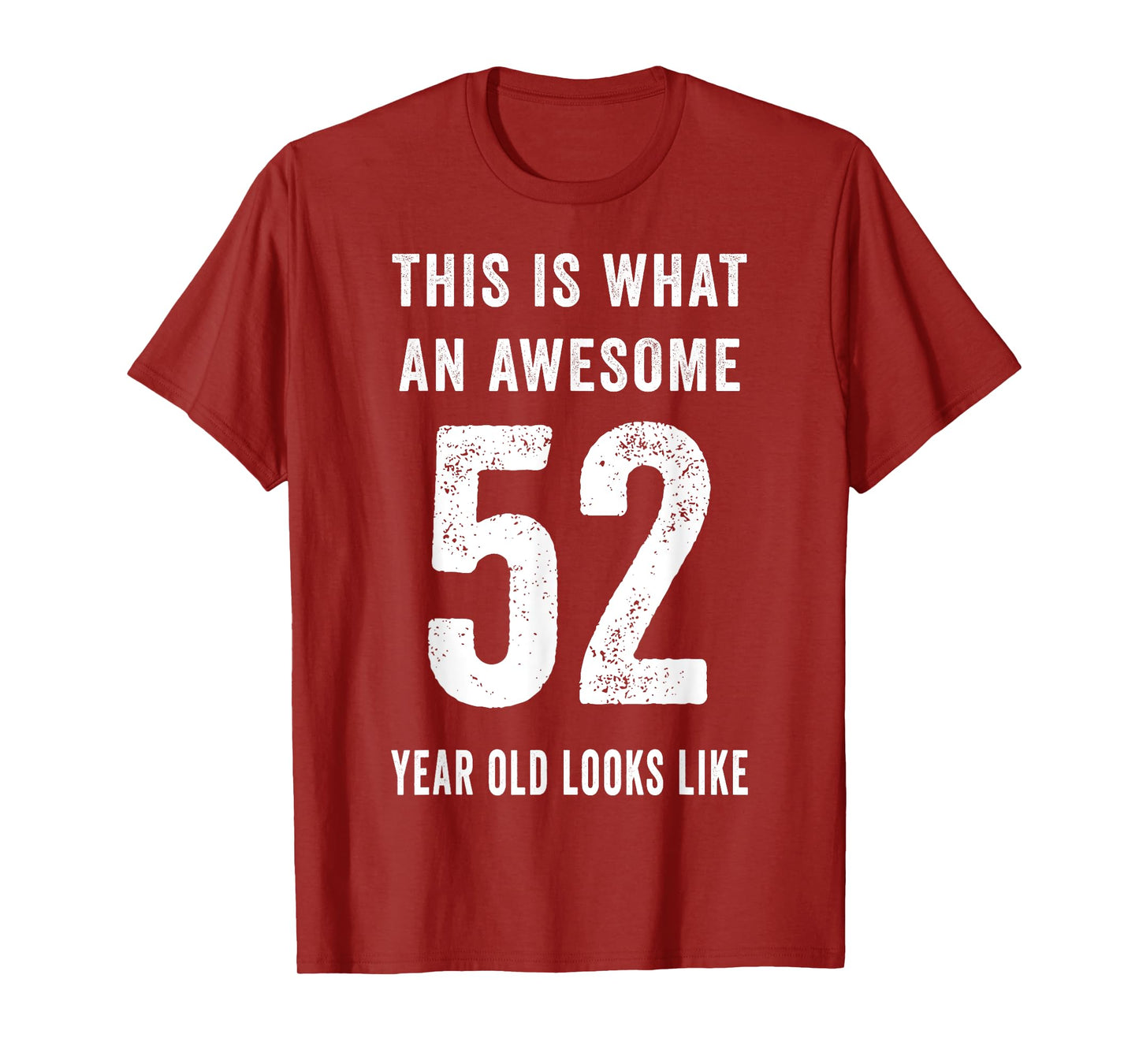 This Is What An Awesome 52 Year Old Looks Like Birthday T-Shirt