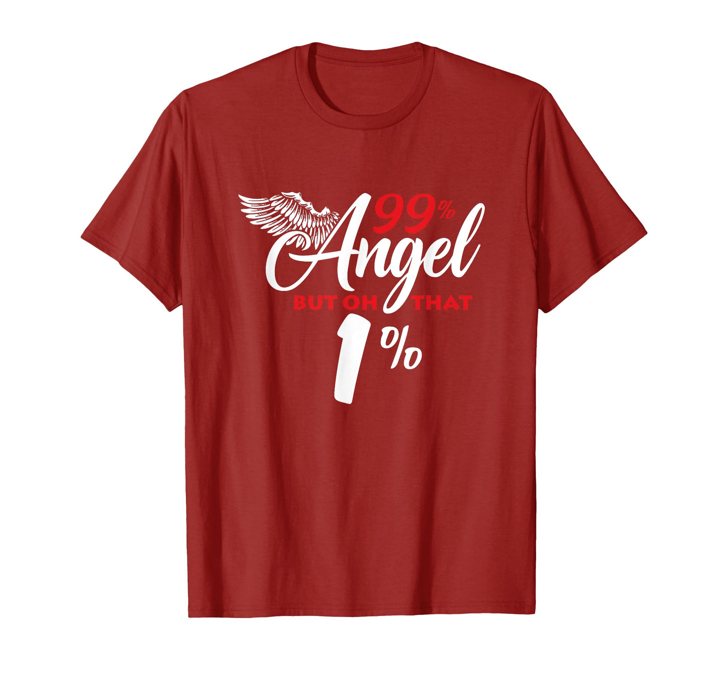 Funny 99% Angel But Oh That 1% T-Shirt
