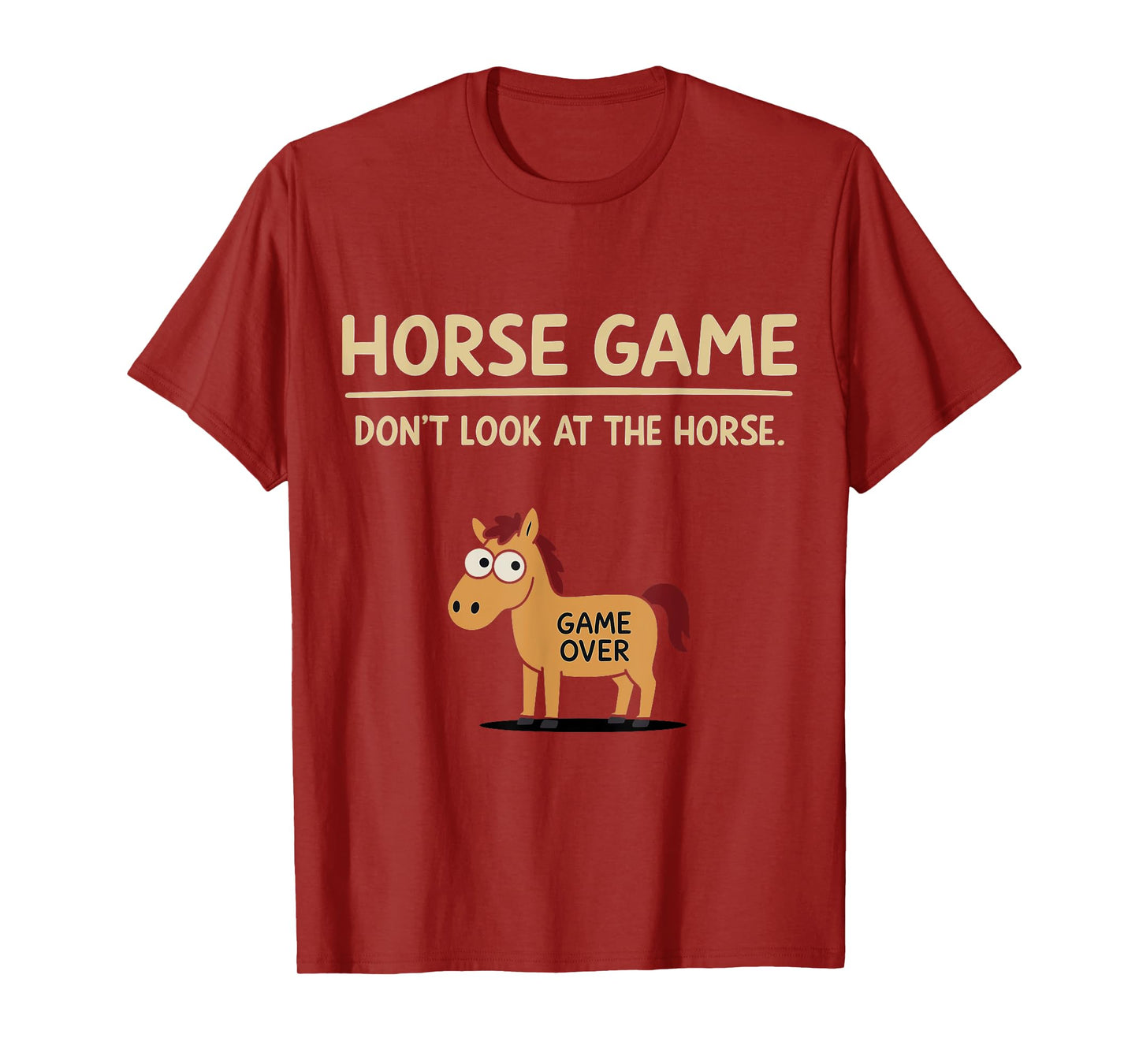 HORSE GAME - Don’t Look at the Horse Game Over Comedy Style T-Shirt