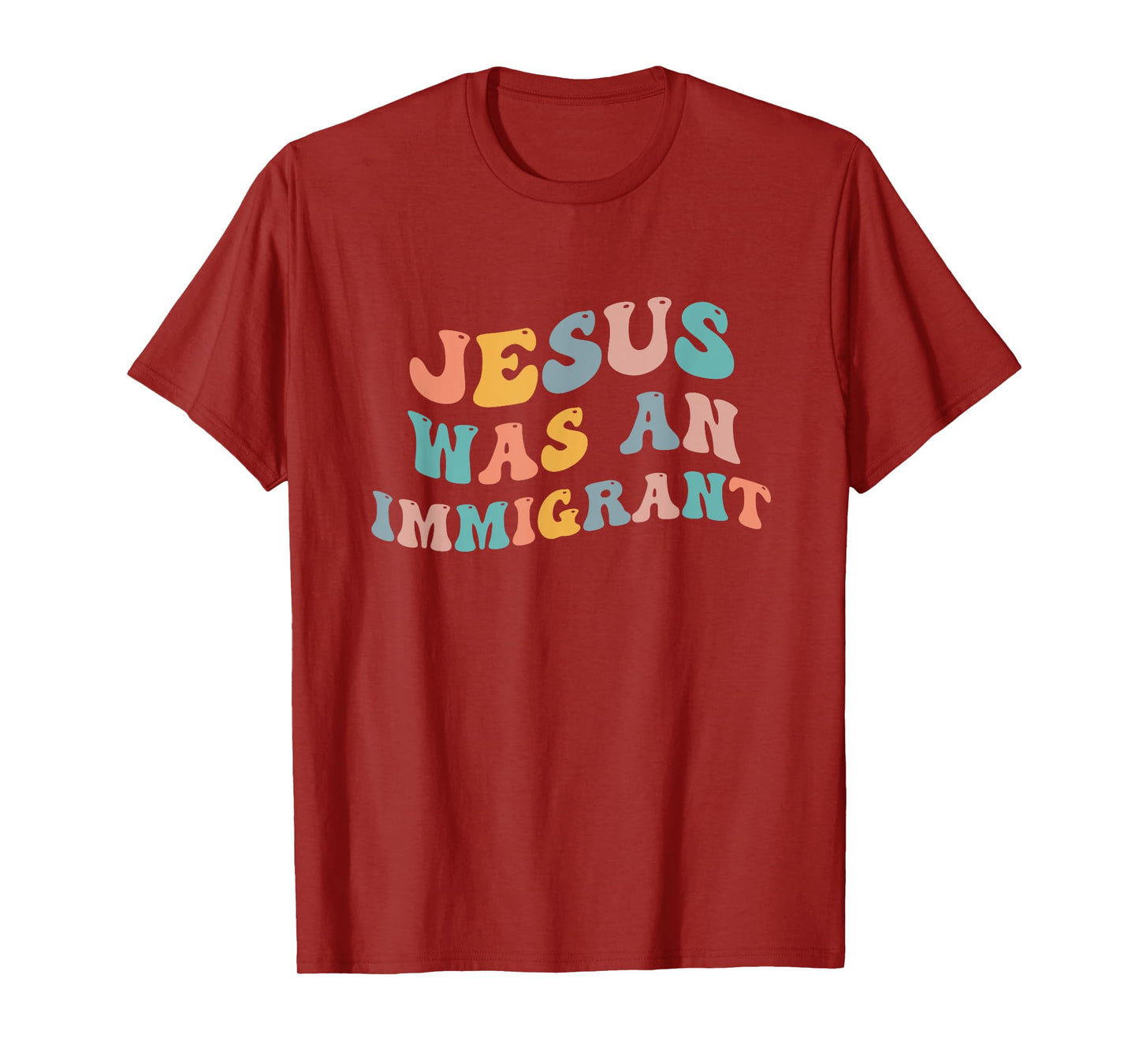 Jesus Was An Immigrant Support Immigrants Immigration Rights T-Shirt