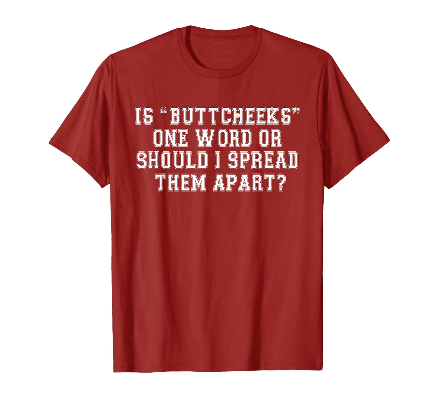 Is Buttcheeks One Word Joke Gag Funny Family Sarcastic T-Shirt