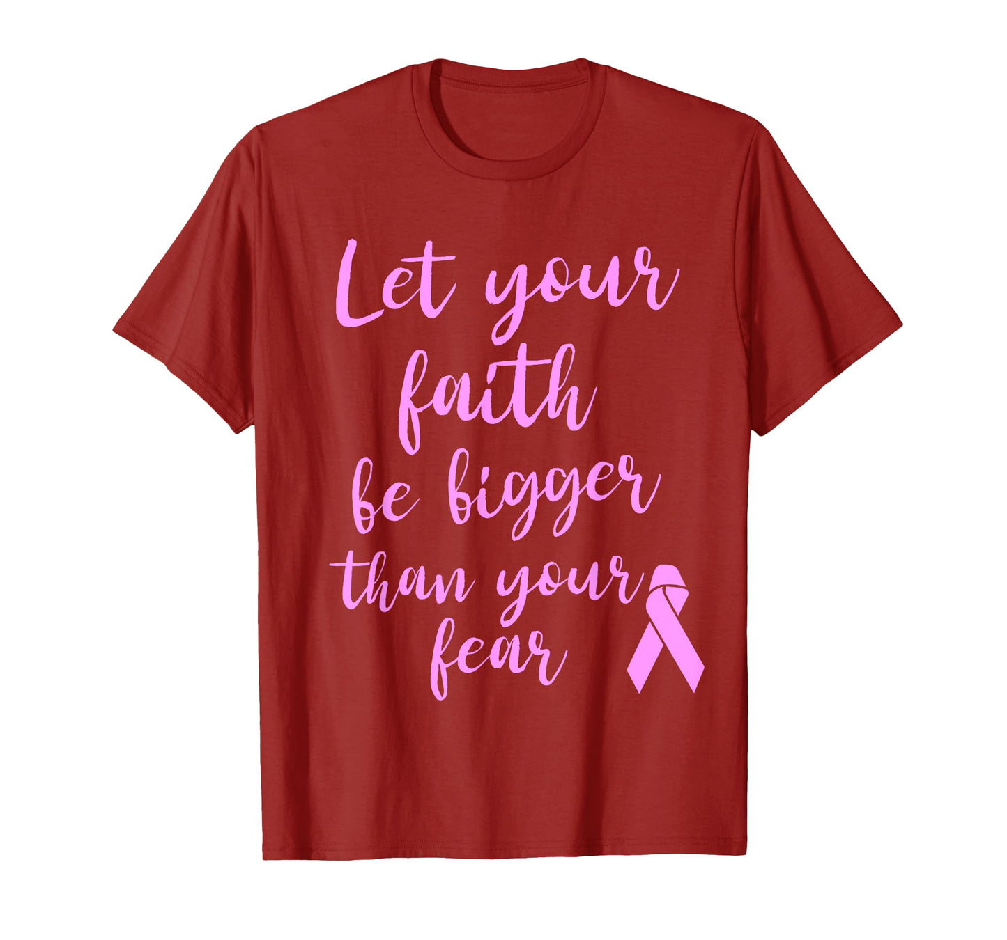 Let Your Faith Be Bigger Than Your Fear Breast Cancer Shirt T-Shirt