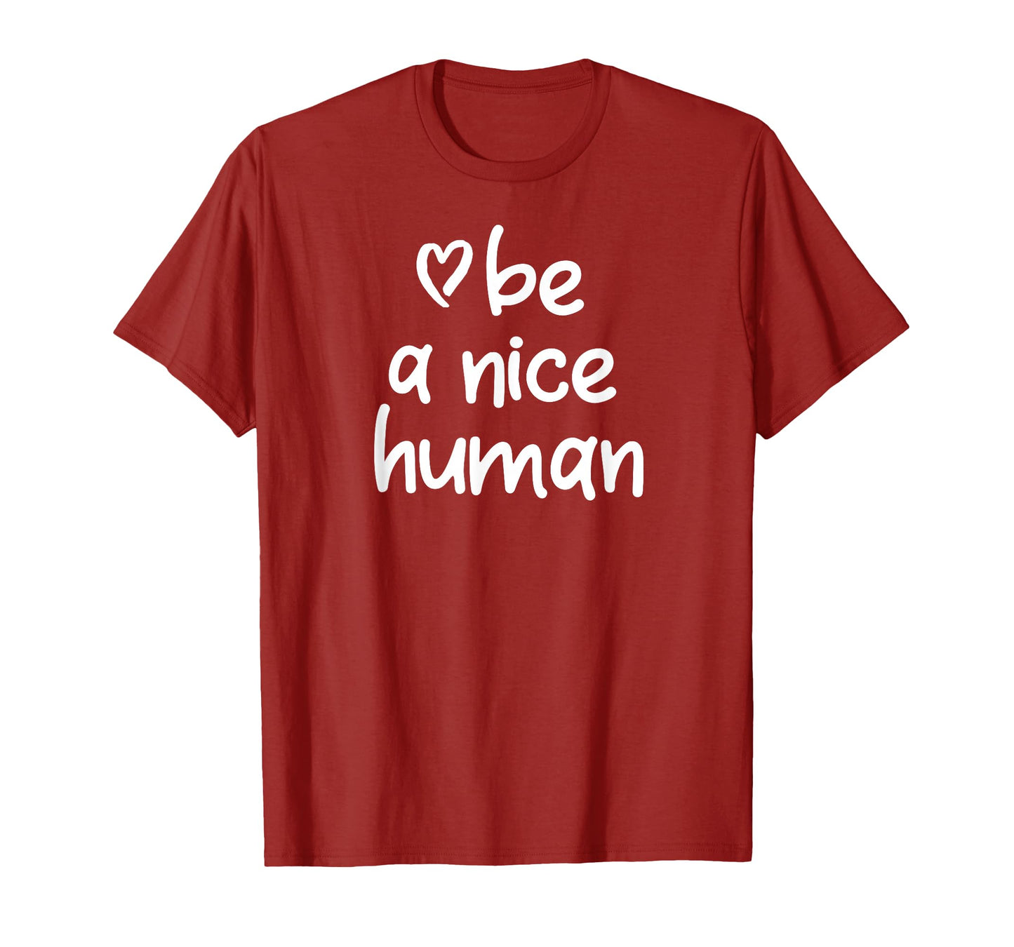 Inspirational Be A Nice Human T-shirt. Positive Attitude Tee T-Shirt
