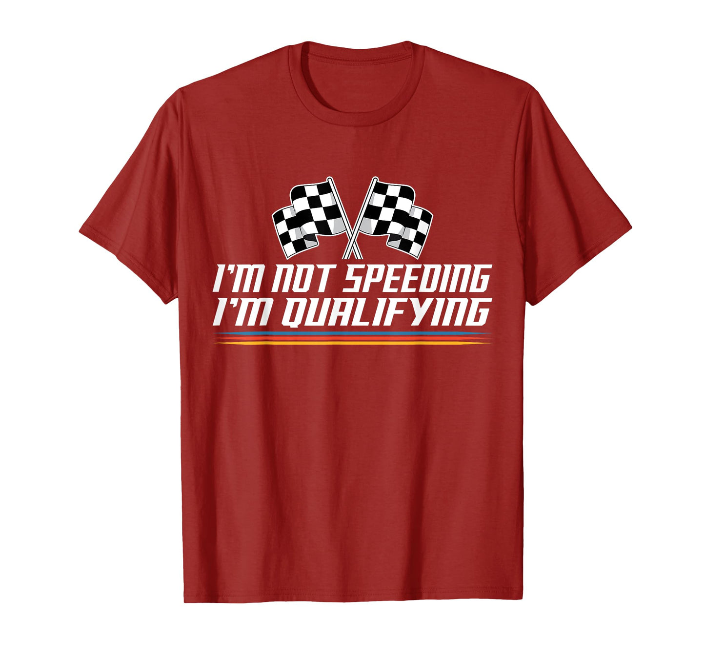 I'm Not Speeding I'm Qualifying Checkered Race Car Racing T-Shirt