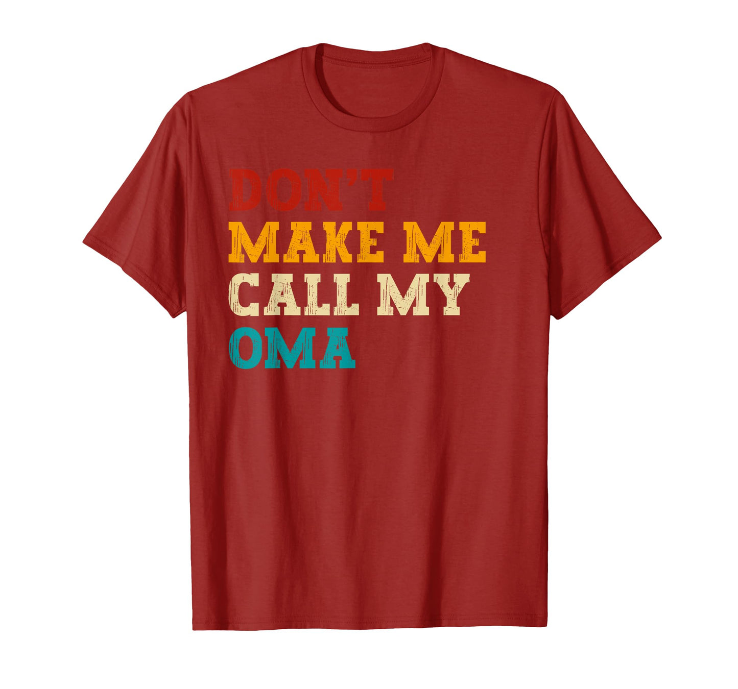 Retro Don’t Make Me Call My Oma Funny Grandkids Grandson Tee T-Shirt