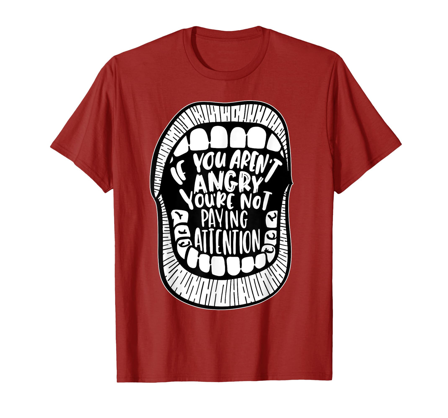If You Aren't Angry You're Not Paying Attention T-Shirt